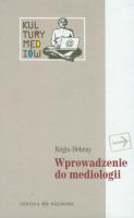 Wprowadzenie do mediologii. Autor: Debray Regis. SmakLiter.pl Okładka książki Wprowadzenie do mediologii