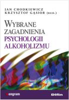 Wybrane zagadnienia psychologii alkoholizmu DIFIN. Autor: Chodkiewicz Jan, Krzysztof Gąsior (red.). SmakLiter.pl Okładka książki Wybrane zagadnienia psychologii alkoholizmu DIFIN