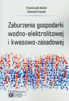 Zaburzenia gospodarki wodno-elektrolitowej i kwasowo-zasadowej. Autor: Kokot Franciszek, Franek Edward. SmakLiter.pl Okładka książki Zaburzenia gospodarki wodno-elektrolitowej i kwasowo-zasadowej