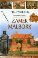 Zamek Malbork Przewodnik ilustrowany wersja polska. Autor: Mierzwiński Mariusz, Piotr Jaworek. SmakLiter.pl Okładka książki Zamek Malbork Przewodnik ilustrowany wersja polska