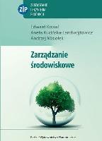 Zarządzanie środowiskowe. Autor: Kowal Edward, Kucińska-Landwójtowicz Aneta, Misiołek Andrzej. SmakLiter.pl Okładka książki Zarządzanie środowiskowe