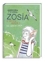 Zosia z ulicy Kociej 3. Na wakacjach. Autor: Agnieszka Tyszka. SmakLiter.pl Okładka książki Zosia z ulicy Kociej 3. Na wakacjach
