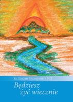Będziesz żyć wiecznie. Autor: Szczepaniak Lucjan. SmakLiter.pl Okładka książki Będziesz żyć wiecznie