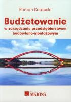 Budżetowanie w zarządzaniu przedsiębiorstwem budowlano-montażowym. Autor: Kotapski Roman. SmakLiter.pl Okładka książki Budżetowanie w zarządzaniu przedsiębiorstwem budowlano-montażowym