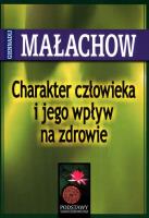 Charakter Człowieka i Jego Wpływ.... - G. Małachow. Autor: Giennadij Małachow. SmakLiter.pl Okładka książki Charakter Człowieka i Jego Wpływ.... - G. Małachow
