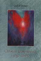 Christian Rosenkreutz i jego dzieło. Autor: Rudolf Steiner. SmakLiter.pl Okładka książki Christian Rosenkreutz i jego dzieło