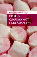 Dickens, cukrowa wata i inne smakołyki. Autor: Delerm Philippe. SmakLiter.pl Okładka książki Dickens, cukrowa wata i inne smakołyki