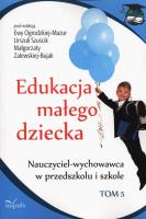 Edukacja małego dziecka T.5. Autor: Szuścik Urszula, Ewa Ogrodzka-Mazur (red.). SmakLiter.pl Okładka książki Edukacja małego dziecka T.5