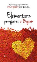 Elementarz przyjaźni z Bogiem. Autor: Św.Teresa od Jezusa. SmakLiter.pl Okładka książki Elementarz przyjaźni z Bogiem