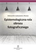 Okładka książki Epistemologiczna rola obrazu fotograficznego