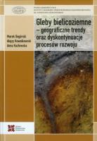 Gleby bielicoziemne geograficzne trendy oraz dyskontynuacje procesów rozwoju. Autor: Degórski Marek, Kowalkowski Alojzy. SmakLiter.pl Okładka książki Gleby bielicoziemne geograficzne trendy oraz dyskontynuacje procesów rozwoju