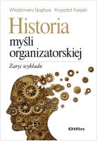 Okładka książki Historia myśli organizatorskiej. Zarys wykładu