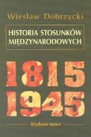 Okładka książki Historia stosunków międzynarodowych 1815-1945