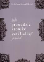 Okładka książki Jak prowadzić kronikę parafialną?