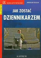 Jak zostać dziennikarzem. Autor: Jarosław Ściślak. SmakLiter.pl Okładka książki Jak zostać dziennikarzem