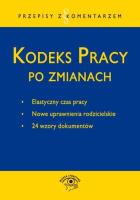 Kodeks pracy po zmianach. Autor: Wawrzyszczuk Emilia, Lenart Bożena, Wrońska-Zblewska Katarzyna. SmakLiter.pl Okładka książki Kodeks pracy po zmianach