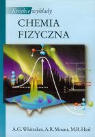 Krótkie wykłady Chemia fizyczna. Autor: Whittaker A. G., Mount A. R., Heal M. R.. SmakLiter.pl Okładka książki Krótkie wykłady Chemia fizyczna