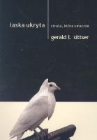 Łaska ukryta. Autor: Sittser Gerald L.. SmakLiter.pl Okładka książki Łaska ukryta