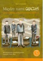 Między nami graczami Gra dydaktyczne na motywach lektur szkolnych. Autor: Kowalski Marcin. SmakLiter.pl Okładka książki Między nami graczami Gra dydaktyczne na motywach lektur szkolnych
