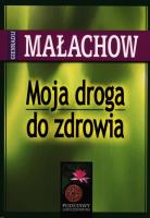 Moja droga do zdrowia. Autor: Giennadij Małachow. SmakLiter.pl Okładka książki Moja droga do zdrowia