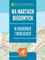 Na nartach biegowych.Okolice Krakowa. Autor: Franaszek Michał. SmakLiter.pl Okładka książki Na nartach biegowych.Okolice Krakowa