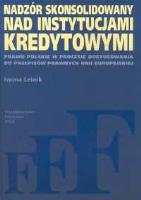 Okładka książki Nadzór skonsolidowany nad instytucjami kredytowymi