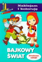 Naklejam i koloruję - Bajkowy świat. Autor: Małecki Aleksander. SmakLiter.pl Okładka książki Naklejam i koloruję - Bajkowy świat