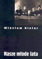 Nasze młode lata. Autor: Kielar Wiesław. SmakLiter.pl Okładka książki Nasze młode lata