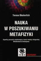 Nauka w poszukiwaniu metafizyki. Autor: Obolevitch Teresa. SmakLiter.pl Okładka książki Nauka w poszukiwaniu metafizyki
