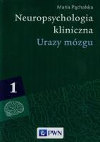 Neuropsychologia kliniczna. Urazy mózgu T.1. Autor: Pąchalska Maria. SmakLiter.pl Okładka książki Neuropsychologia kliniczna. Urazy mózgu T.1