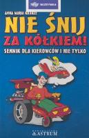 Nie śnij za kółkiem. Autor: Krauze Anna Maria. SmakLiter.pl Okładka książki Nie śnij za kółkiem