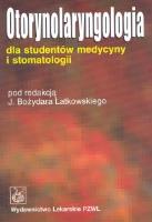 Otorynolaryngologia dla studentów medycyny i stomatologii. Autor: J. Bożydar Latkowski. SmakLiter.pl Okładka książki Otorynolaryngologia dla studentów medycyny i stomatologii