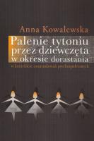 Palenie tytoniu przez dziewczęta w okresie dorastania. Autor: Kowalewska Hanna. SmakLiter.pl Okładka książki Palenie tytoniu przez dziewczęta w okresie dorastania