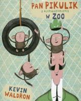 Pan Pikulik i nieporozumienie w ZOO. Autor: Kevin Waldron. SmakLiter.pl Okładka książki Pan Pikulik i nieporozumienie w ZOO