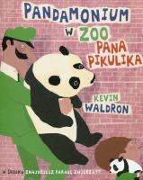 Pandamonium w ZOO Pana Pikulika. Autor: Kevin Waldron. SmakLiter.pl Okładka książki Pandamonium w ZOO Pana Pikulika