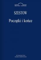 Początki i końce. Autor: Szestow Lew. SmakLiter.pl Okładka książki Początki i końce