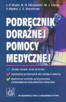 Podręcznik doraźnej pomocy medycznej. Autor: Wyatt Jonathan P., Illingworth Robin N., Clancy Michael J., Munro Phil, Robertson Colin E.. SmakLiter.pl Okładka książki Podręcznik doraźnej pomocy medycznej