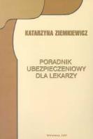 Poradnik ubezpieczeniowy dla lekarzy. Autor: Ziemkiewicz Katarzyna. SmakLiter.pl Okładka książki Poradnik ubezpieczeniowy dla lekarzy