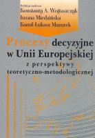 Opakowanie Procesy decyzyjne w Unii Europejskiej z perspektywy teoretyczno-metodologicznej
