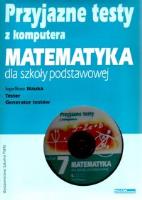 Przyjazne testy z komputera 7 Matematyka. Autor: Kraszewska Agnieszka. SmakLiter.pl Okładka książki Przyjazne testy z komputera 7 Matematyka