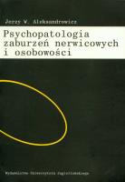 Okładka książki Psychopatologia zaburzeń nerwicowych i osobowości