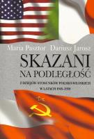 Skazani na podległość. Autor: Pasztor Maria, Jarosz Dariusz. SmakLiter.pl Okładka książki Skazani na podległość