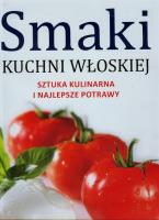 Smaki kuchni włoskiej. Autor: Opracowanie zbiorowe. SmakLiter.pl Okładka książki Smaki kuchni włoskiej
