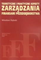 Teoretyczne i praktyczne aspekty zarządzania finansami przedsiębiorstwa. Autor: Dębski Wiesław. SmakLiter.pl Okładka książki Teoretyczne i praktyczne aspekty zarządzania finansami przedsiębiorstwa