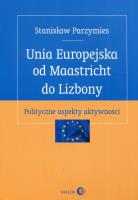 Unia Europejska od Maastricht do Lizbony. Autor: Parzymies Stanisław. SmakLiter.pl Okładka książki Unia Europejska od Maastricht do Lizbony