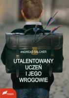 Utalentowany uczeń i jego wrogowie. Autor: Andreas Salcher. SmakLiter.pl Okładka książki Utalentowany uczeń i jego wrogowie