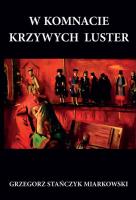 W komnacie krzywych luster. Autor: Stańczyk Miarkowski Grzegorz. SmakLiter.pl Okładka książki W komnacie krzywych luster