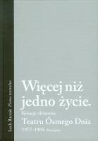 Więcej niż jedno życie Kreacje zbiorowe Teatru Ósmego Dnia. Autor: Raczak Lech. SmakLiter.pl Okładka książki Więcej niż jedno życie Kreacje zbiorowe Teatru Ósmego Dnia