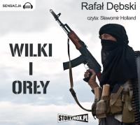 Wilki i Orły - Audiobook. Autor: Dębski Rafał. SmakLiter.pl Okładka książki Wilki i Orły - Audiobook