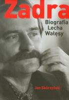 Zadra Biografia Lecha Wałęsy. Autor: Skórzyński Jan. SmakLiter.pl Okładka książki Zadra Biografia Lecha Wałęsy